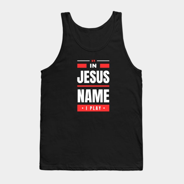 In Jesus Name I Play | Christian Tank Top by All Things Gospel